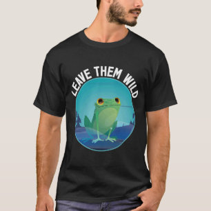 Leave Them Wild Cute Frog In Nature Animal Preserv T-Shirt