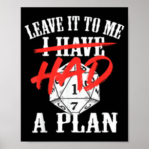 Leave to had a plan funny sarcastic quote men wome poster