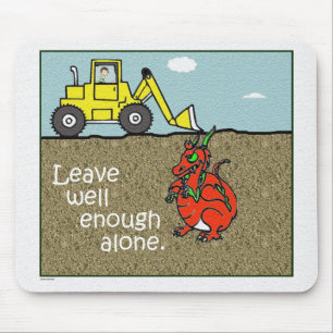 Leave Well Enough Alone Cartoon Mousepad