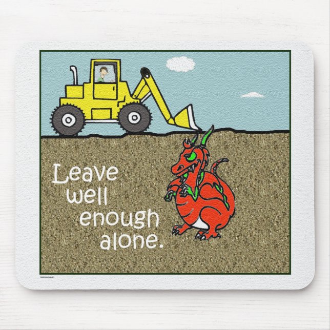 Leave Well Enough Alone Cartoon Mousepad (Front)