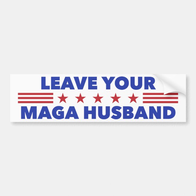 Leave Your MAGA Husband Bumper Sticker (Front)