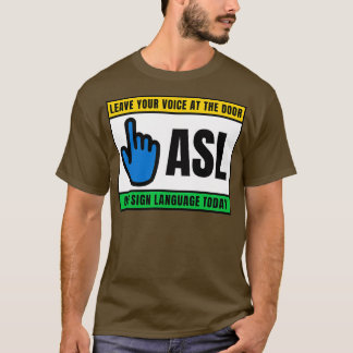 Leave Your Voice At The Door Use Sign Language Tod T-Shirt