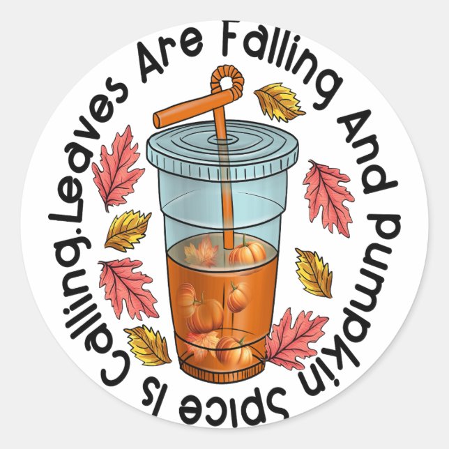 Leaves Are Falling And Pumpkin Spice Is Calling Classic Round Sticker (Front)