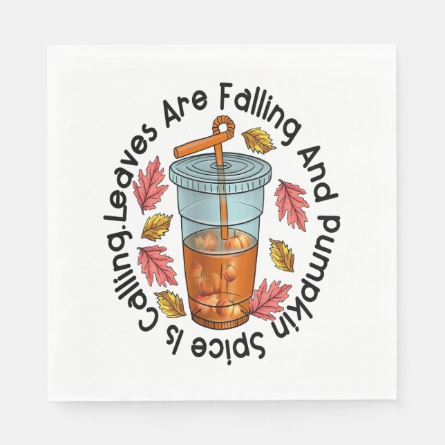 Leaves Are Falling And Pumpkin Spice Is Calling Napkin (Front)