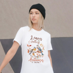 Leaves Are Falling Autumn Is Calling, Fall Vibes T-Shirt