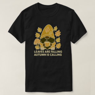 Leaves Are Falling, Autumn Is Calling T-Shirt