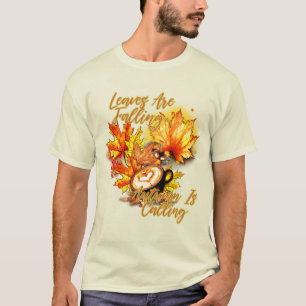 Leaves Are Falling... Autumn Is Calling T-Shirt