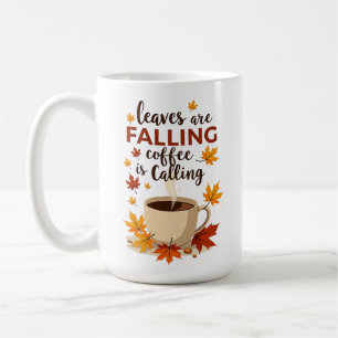 Leaves Are Falling Coffee Is Calling Autumn Coffee Mug