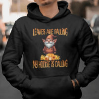 Leaves Are Falling My Hoodie Is Calling Gnome