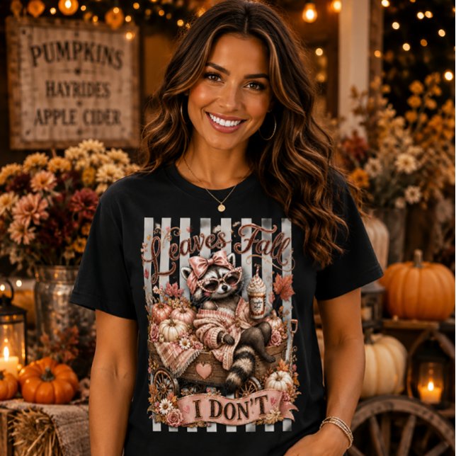 Leaves Fall I Dont Racoon Fall T-Shirt (Creator Uploaded)