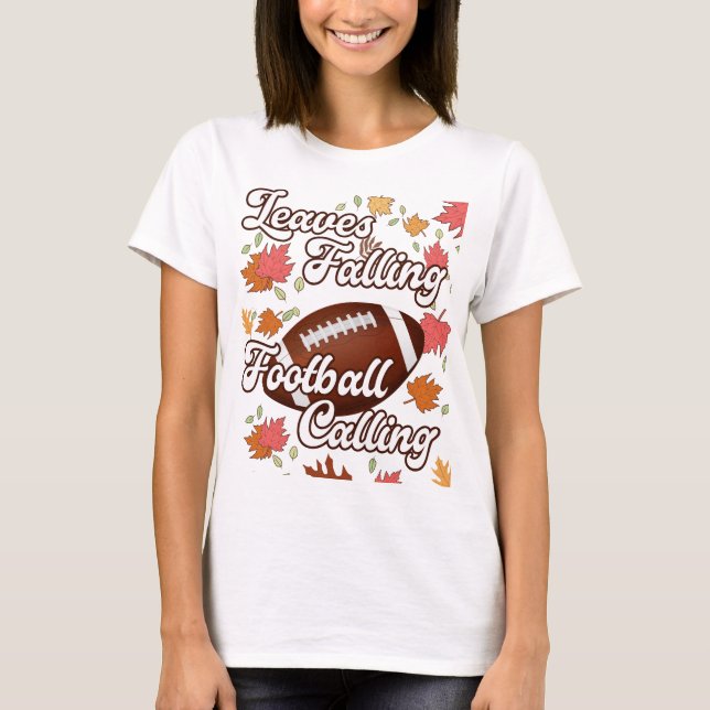 Leaves Falling Football Calling custom fall Footba T-Shirt (Front)