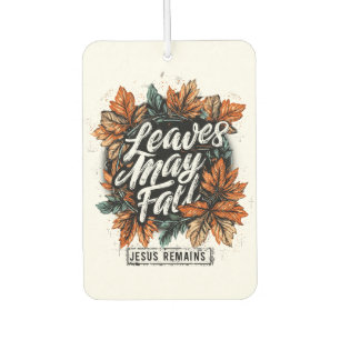 Leaves May Fall....  Car Air Freshener