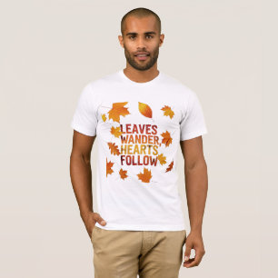 Leaves Wander Hearts Follow Autumn Nature T-Shirt