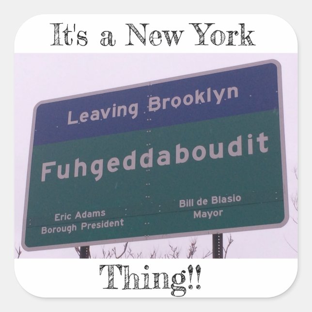 Leaving Brooklyn New York Fuhgeddaboudit Square Sticker (Front)