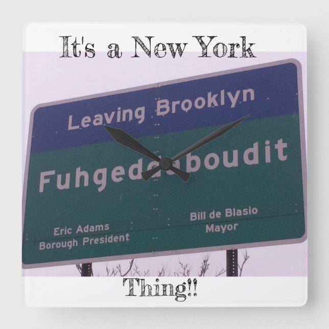 Leaving Brooklyn New York Fuhgeddaboudit Square Wall Clock (Front)