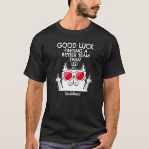 Leaving Job Going Away Coworker Quitting Good Luck T-Shirt