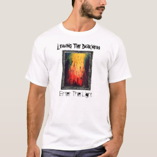 Leaving The Darkness Enter The Light T-Shirt