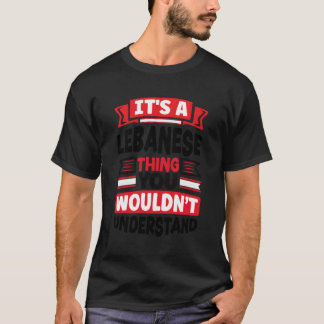 Lebanese Lebanon Lebanese Flag It'S A Lebanese Thi T-Shirt