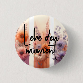 Lebe den Moment (Live the moment) German Quote 3 Cm Round Badge