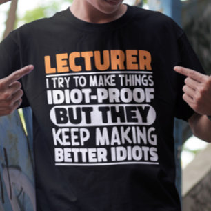 Lecturer I Try To Make Things Funny Quote Lecturer T-Shirt