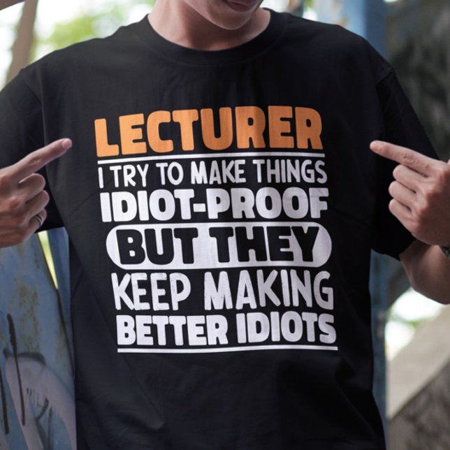 Lecturer I Try To Make Things Funny Quote Lecturer T-Shirt (Creator Uploaded)