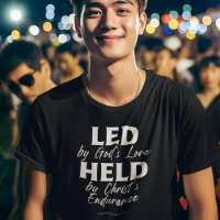 LED BY GOD’S LOVE HELD BY CHRIST’S ENDURANCE 