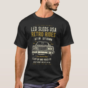 Led Sleds Automotive Nostalgia Distressed Retro Ca T-Shirt