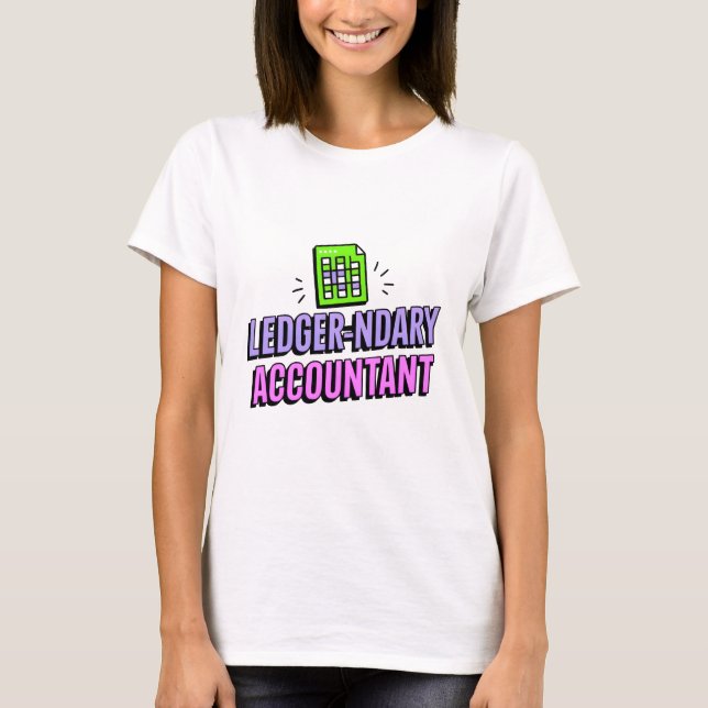 Ledger-ndary Accountant - Funny Accountant Quote T-Shirt (Front)