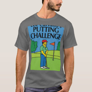 Lee Carvallos Putting Challenge funny friends T-Shirt