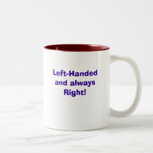 Left-Handed and always Right!, Left-Handed and ... Two-Tone Coffee Mug