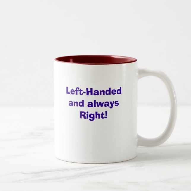 Left-Handed and always Right!, Left-Handed and ... Two-Tone Coffee Mug (Right)