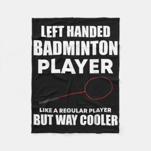 Left Handed Badminton Player Funny Saying Men Wome Fleece Blanket