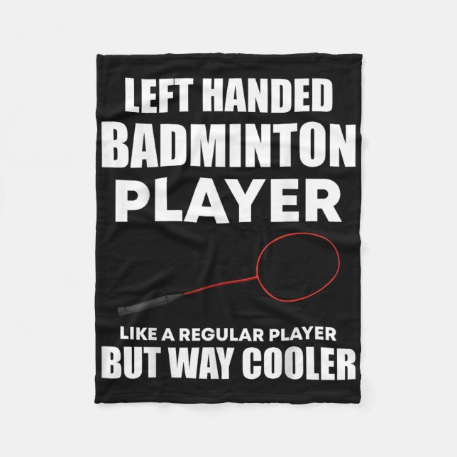 Left Handed Badminton Player Funny Saying Men Wome Fleece Blanket (Front)