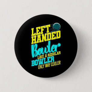 Left Handed Bowler Bowl Byll Humor Bowling Striker 6 Cm Round Badge