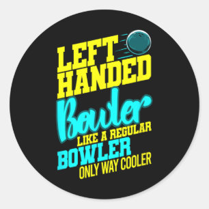Left Handed Bowler Bowl Byll Humor Bowling Striker Classic Round Sticker