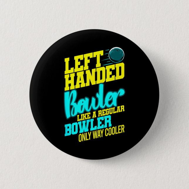 Left Handed Bowler Bowl Byll Humour Bowling Strike 6 Cm Round Badge (Front)