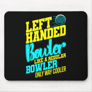 Left Handed Bowler Bowl Byll Humour Bowling Strike Mouse Mat