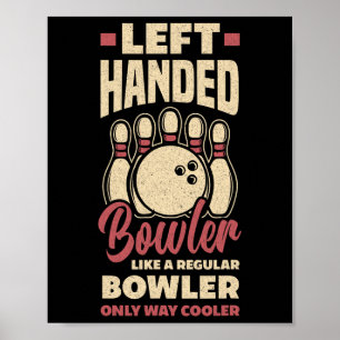 Left Handed Bowler Funny Bowling Left Handed Bowle Poster