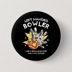 Left Handed Bowler Like A Regular Bowler Only Way 6 Cm Round Badge