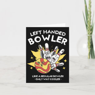 Left Handed Bowler Like A Regular Bowler Only Way Card