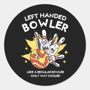 Left Handed Bowler Like A Regular Bowler Only Way Classic Round Sticker