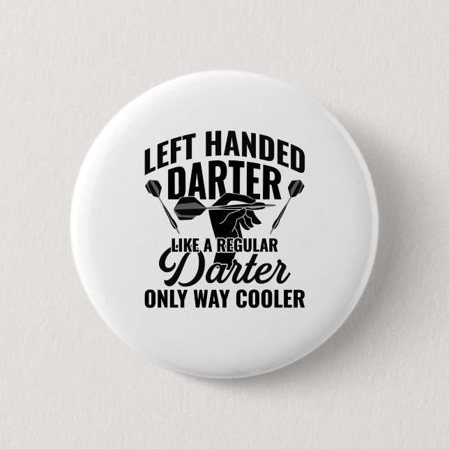 Left Handed Darter 6 Cm Round Badge (Front)