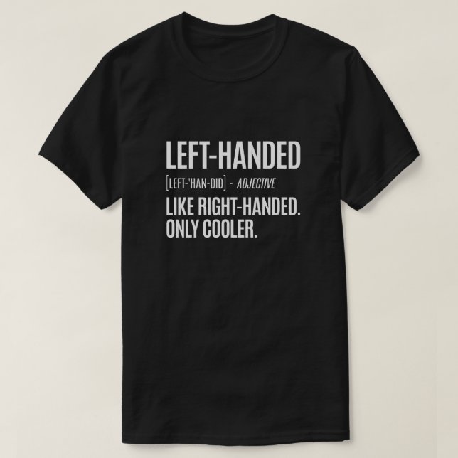 Left Handed Definition T-Shirt (Design Front)
