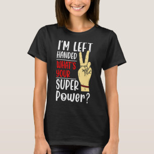 left handed designs for proud lefty left handed 1 T-Shirt