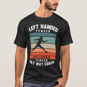 Left Handed Fencer Sword Fighting Sport Vintage Fe T-Shirt