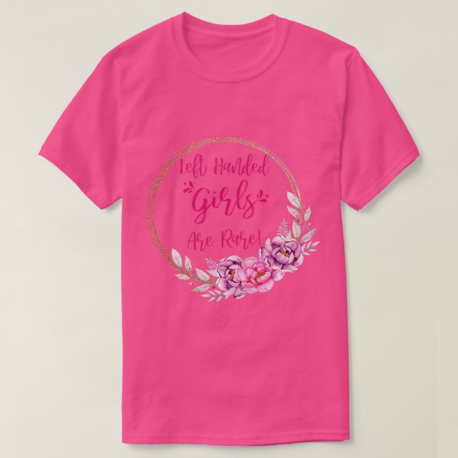 Left Handed Girls Are Rare Lefty Gift  T-Shirt (Design Front)