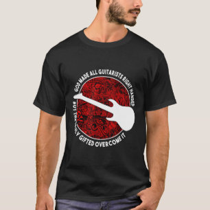 Left Handed Guitar Players Inspirational Quote T-Shirt