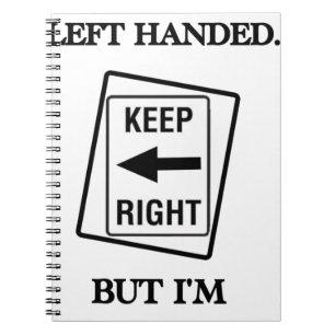 LEFT HANDED IS RIGHT NOTEBOOK