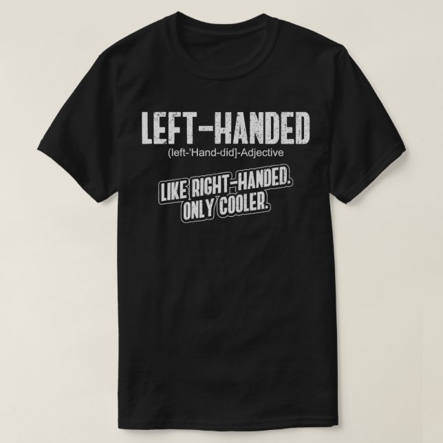 Left Handed Lefty Funny Left Handed Definition  T-Shirt (Design Front)