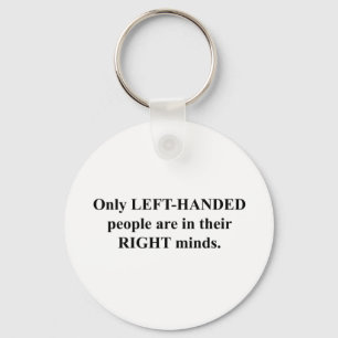Left-Handed People in Their Right Mind Key Ring